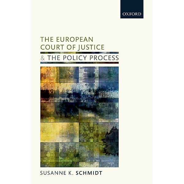 The European Court of Justice and the Policy Process, Susanne K. Schmidt