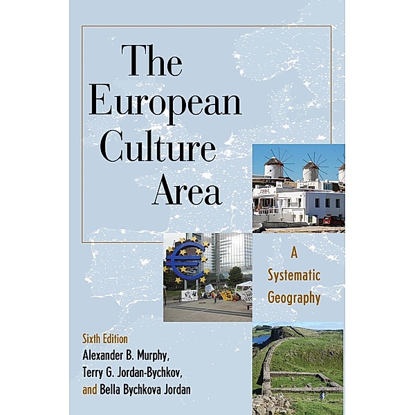 The European Culture Area / Rowman & Littlefield Publishers, Alexander B. Murphy, Terry G. Jordan-Bychkov, Bella Bychkova Jordan