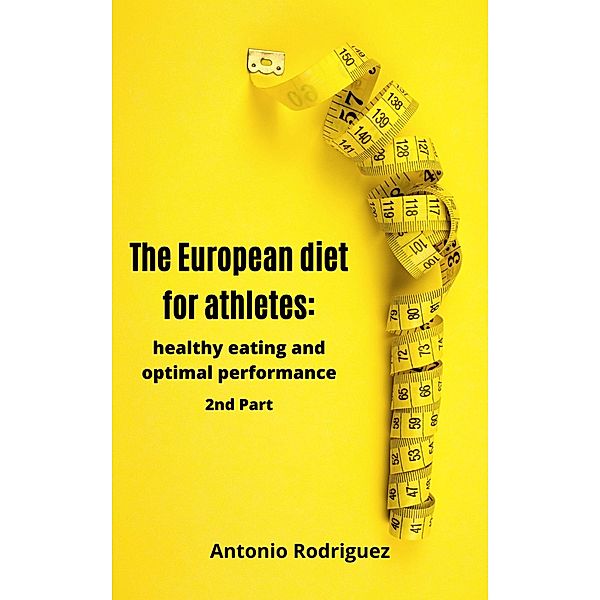 The European Diet For Athletes (nutricion para todos, #2) / nutricion para todos, Antonio Rodriguez