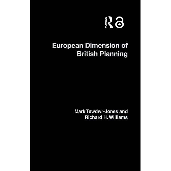 The European Dimension of British Planning, Mark Tewdwr-Jones, Richard H. Williams