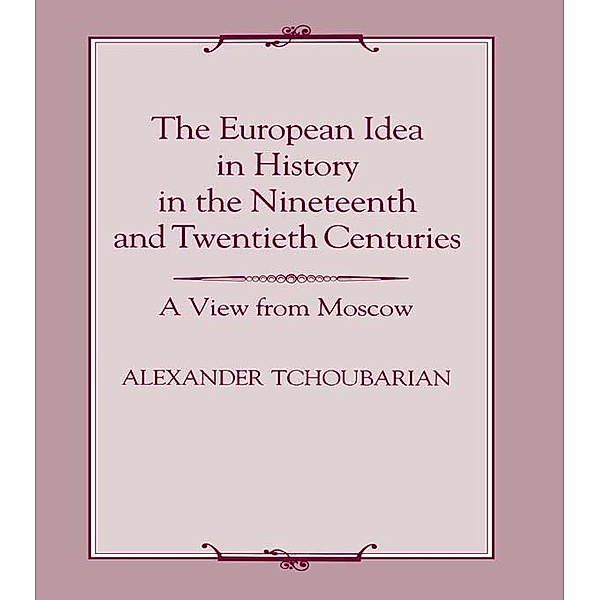The European Idea in History in the Nineteenth and Twentieth Centuries, Alexander Tchoubarian