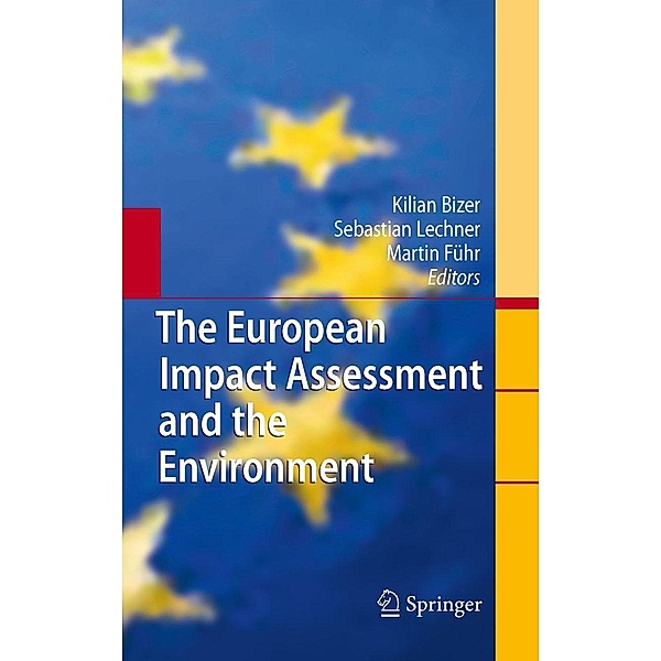 The European Impact Assessment and the Environment, Martin Führ, Kilian Bizer, Sebastian Lechner