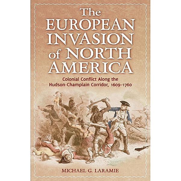 The European Invasion of North America, Michael G. Laramie