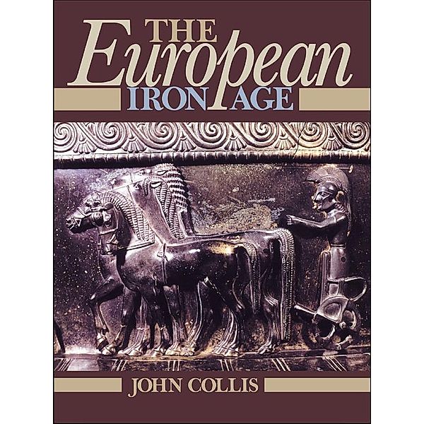 The European Iron Age, John Collis