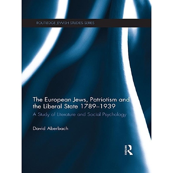 The European Jews, Patriotism and the Liberal State 1789-1939, David Aberbach