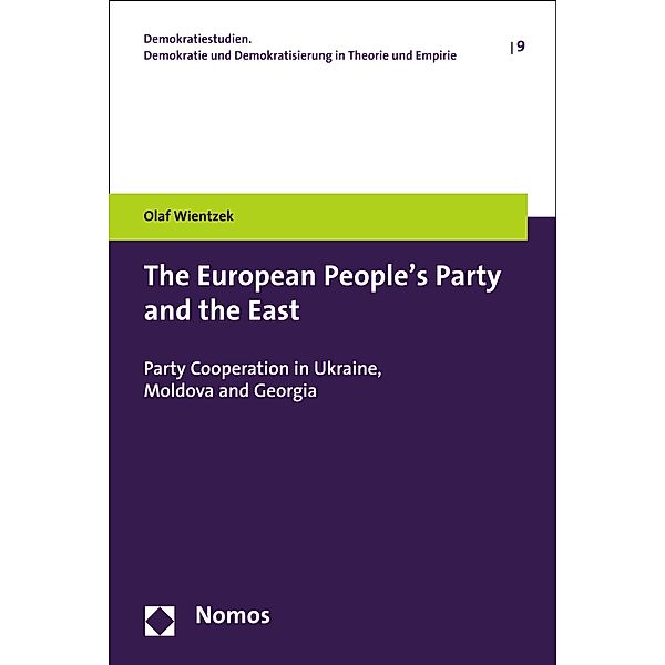 The European People's Party and the East / Demokratiestudien. Demokratie und Demokratisierung in Theorie und Empirie Bd.9, Olaf Wientzek