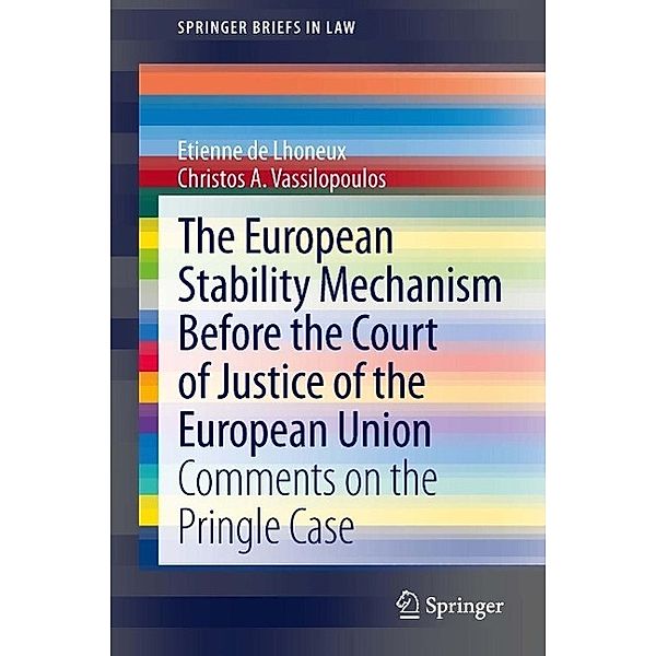 The European Stability Mechanism before the Court of Justice of the European Union / SpringerBriefs in Law, Etienne de Lhoneux, Christos A. Vassilopoulos