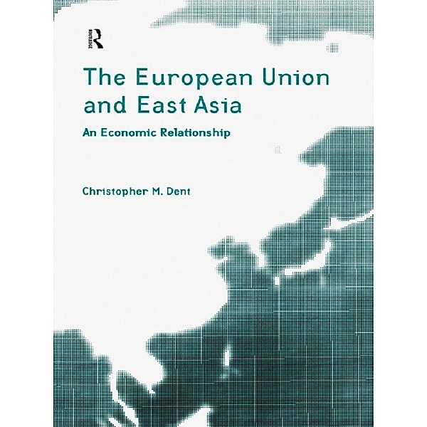 The European Union and East Asia, Christopher M. Dent