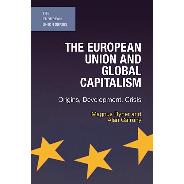 The European Union and Global Capitalism / The European Union Series, Magnus Ryner, Alan Cafruny