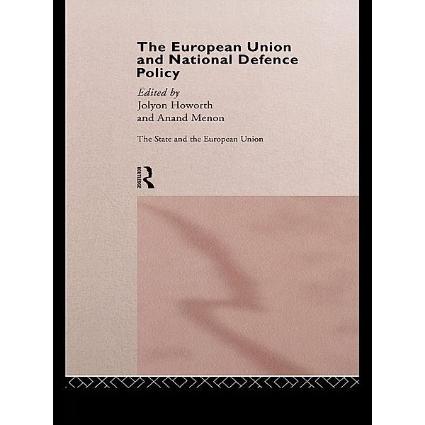 The European Union and National Defence Policy, Jolyon Howorth, Anand Menon