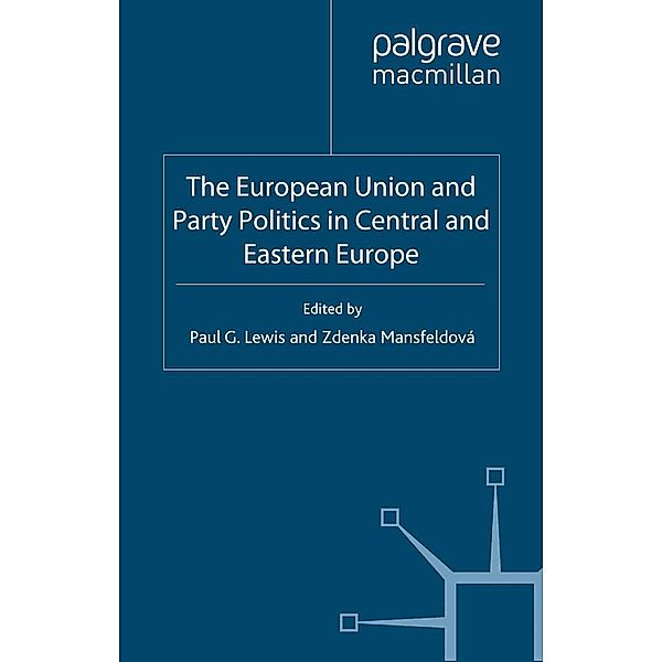 The European Union and Party Politics in Central and Eastern Europe / Palgrave Studies in European Union Politics