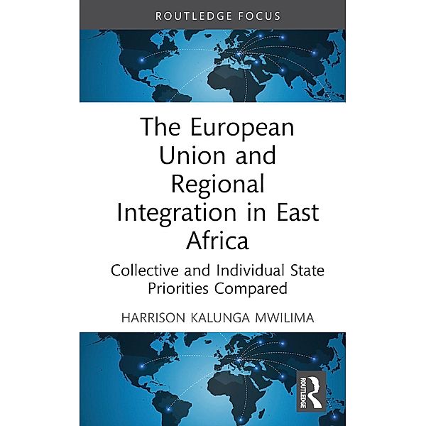 The European Union and Regional Integration in East Africa, Harrison Kalunga Mwilima
