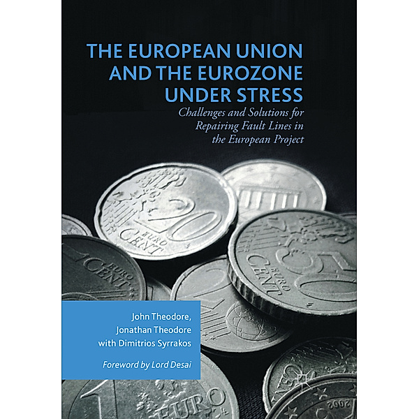 The European Union and the Eurozone under Stress, John Theodore, Jonathan Theodore, Dimitrios Syrrakos