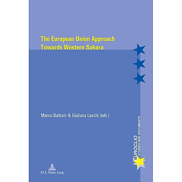The European Union Approach Towards Western Sahara / Euroclio Bd.98