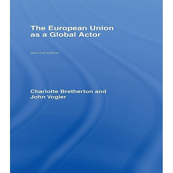The European Union as a Global Actor, Charlotte Bretherton, John Vogler