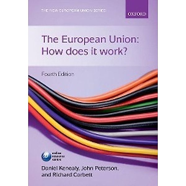 The European Union: How does it work?, Daniel Kenealy, John Peterson, Richard Corbett