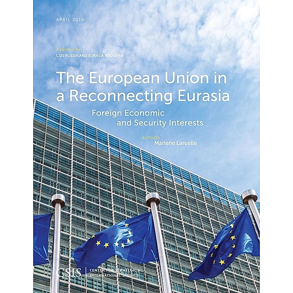 The European Union in a Reconnecting Eurasia / CSIS Reports, Marlene Laruelle
