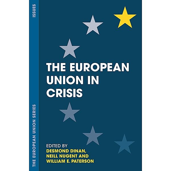 The European Union in Crisis / The European Union Series, Desmond Dinan, Neill Nugent, William E. Paterson