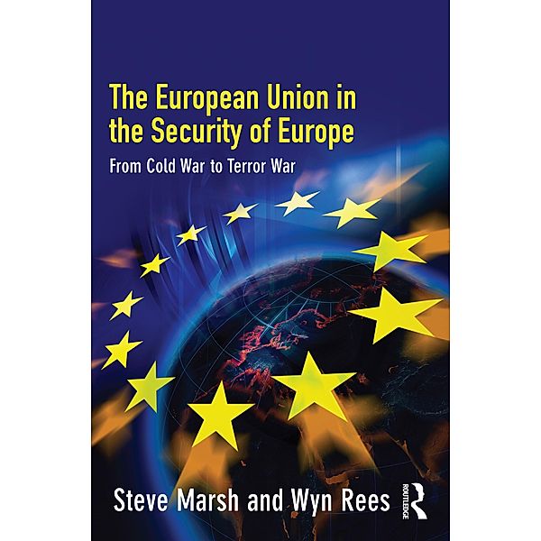 The European Union in the Security of Europe, Steve Marsh, Wyn Rees