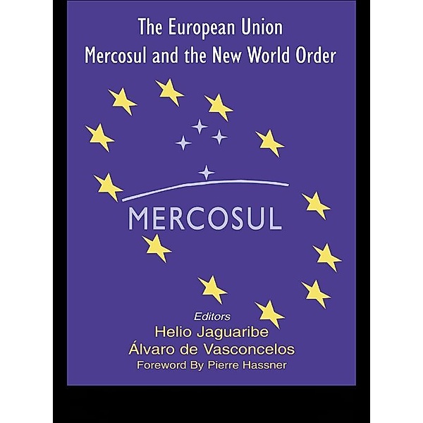 The European Union, Mercosul and the New World Order, Helio Jaguaribe, Alvaro Vasconcelos