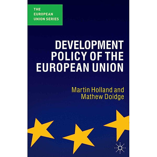 The European Union Series / Development Policy of the European Union, Martin Holland, Mathew Doidge