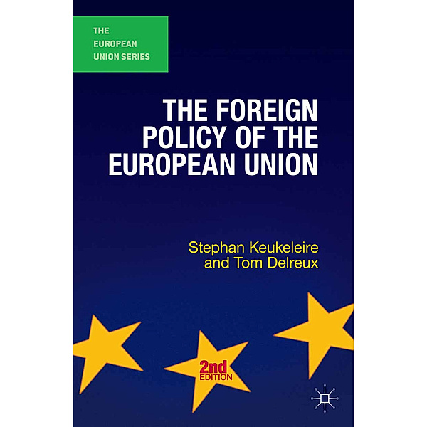 The European Union Series / The Foreign Policy of the European Union, Stephan Keukeleire, Tom Delreux