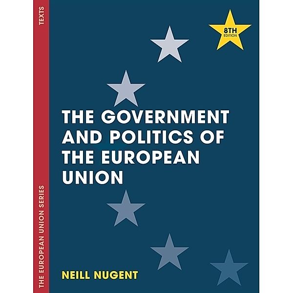 The European Union Series / The Government and Politics of the European Union, Neill Nugent