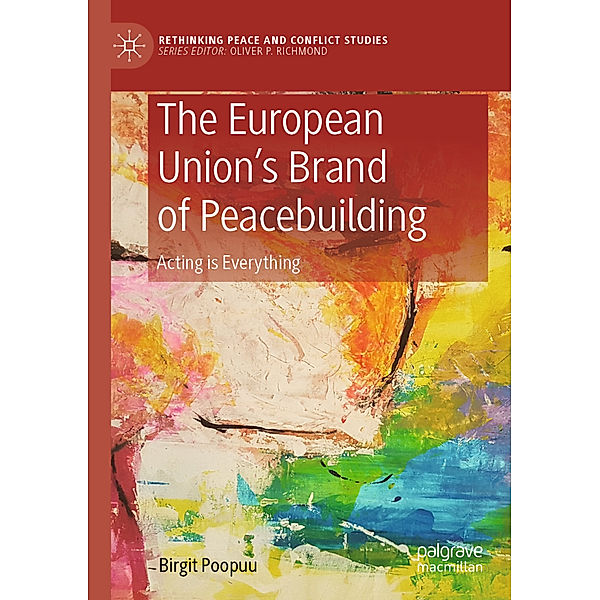 The European Union's Brand of Peacebuilding, Birgit Poopuu