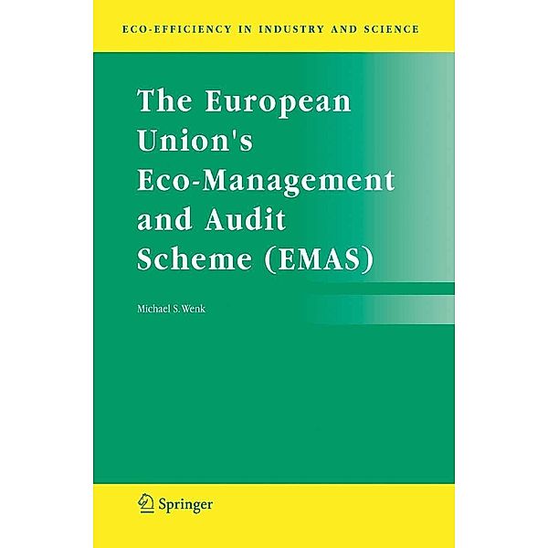 The European Union's Eco-Management and Audit Scheme (EMAS) / Eco-Efficiency in Industry and Science Bd.16, Michael S. Wenk