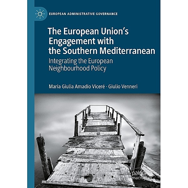 The European Union's Engagement with the Southern Mediterranean / European Administrative Governance, Maria Giulia Amadio Viceré, Giulio Venneri
