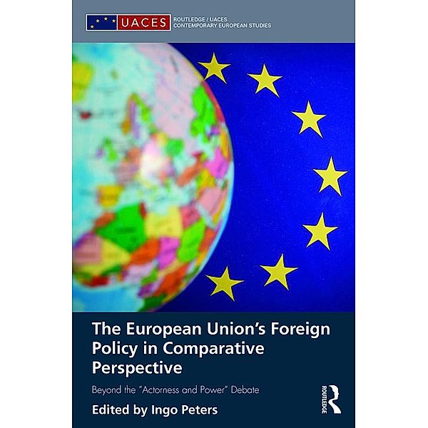 The European Union's Foreign Policy in Comparative Perspective / Routledge/UACES Contemporary European Studies