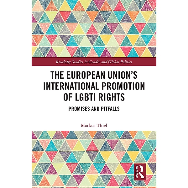 The European Union's International Promotion of LGBTI Rights, Markus Thiel