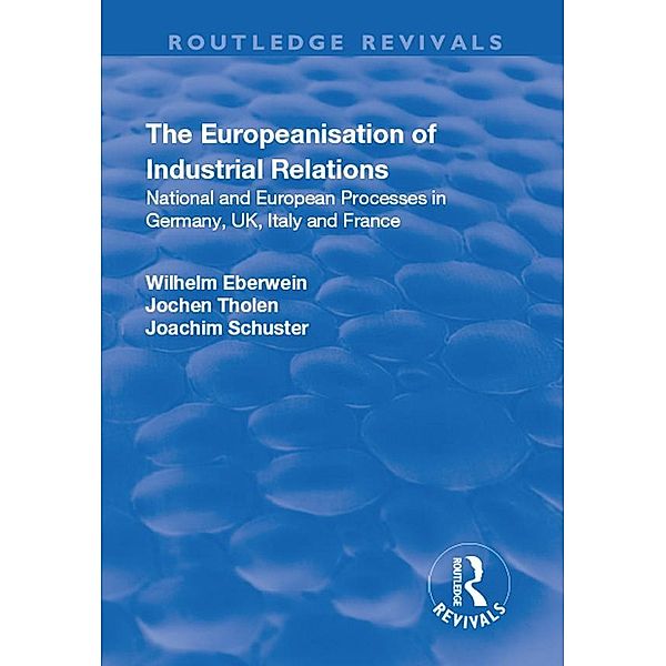 The Europeanisation of Industrial Relations, Wilhelm Eberwein, Jochen Tholen, Joachim Schuster