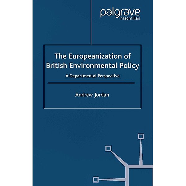 The Europeanization of British Environmental Policy / One Europe or Several?, A. Jordan