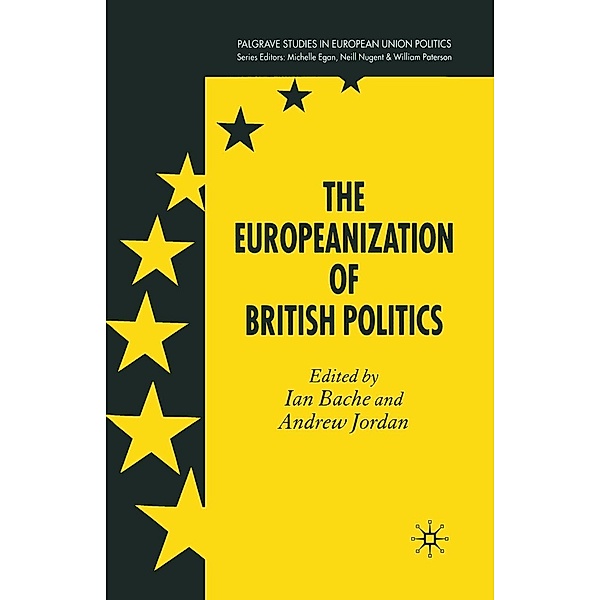 The Europeanization of British Politics / Palgrave Studies in European Union Politics