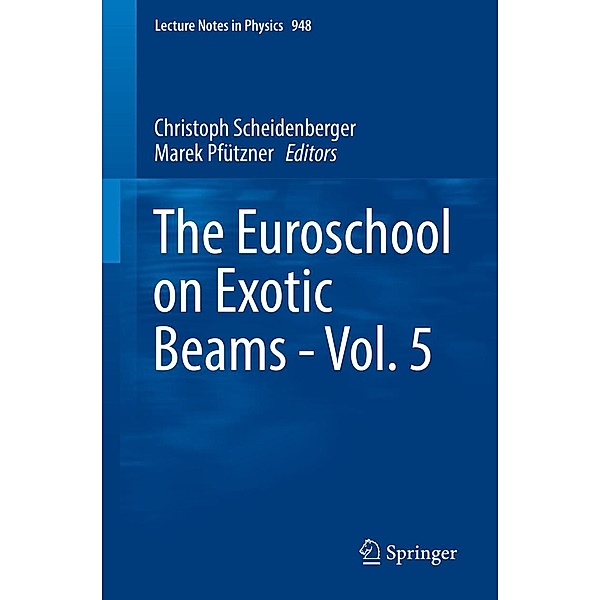 The Euroschool on Exotic Beams - Vol. 5 / Lecture Notes in Physics Bd.948