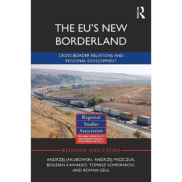 The EU's New Borderland / Regions and Cities, Andrzej Jakubowski, Andrzej Miszczuk, Bogdan Kawalko, Tomasz Komornicki, Roman Szul