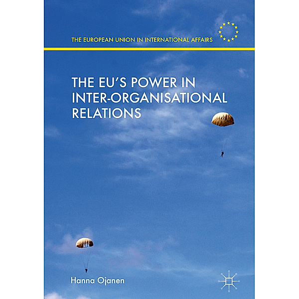 The EU's Power in Inter-Organisational Relations, Hanna Ojanen