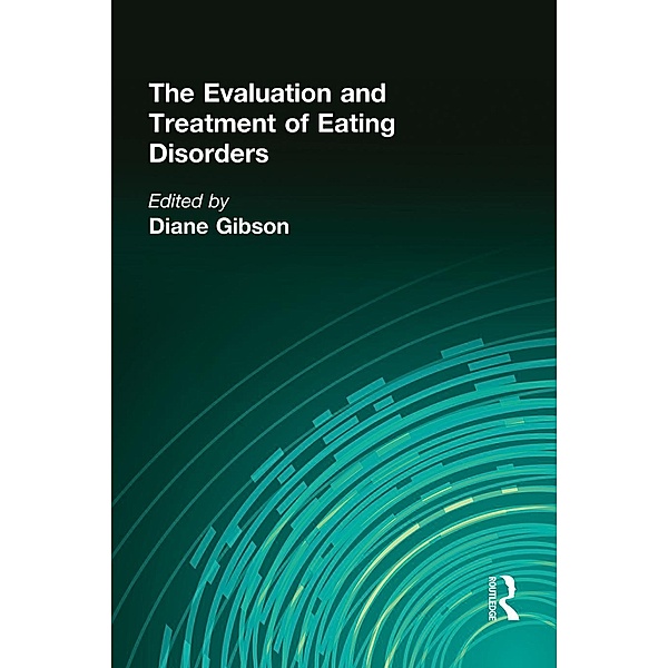 The Evaluation and Treatment of Eating Disorders, Diane Gibson