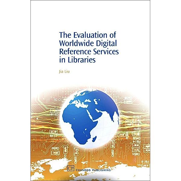 The Evaluation of Worldwide Digital Reference Services in Libraries, Jia Liu