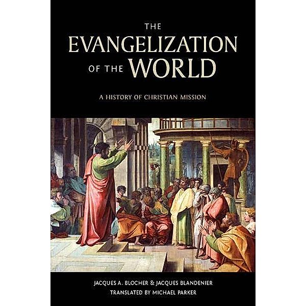 The Evangelization of the World:, Jacques A. Blocher, Jacques Blandenier