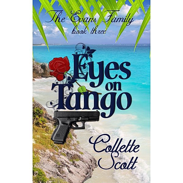 The Evans Family: Eyes on Tango (The Evans Family, Book Three), Collette Scott