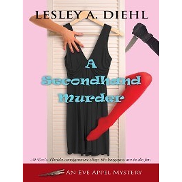 The Eve Appel Mystery: A Secondhand Murder, Lesley A. Diehl