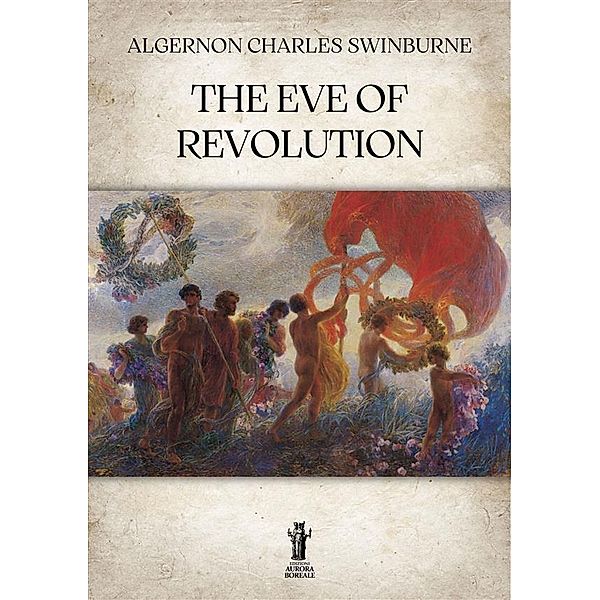 The Eve of Revolution, Algernon Charles Swinburne