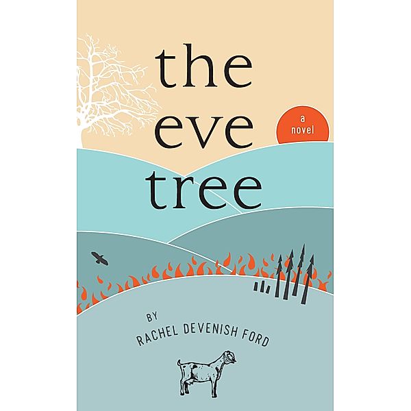 The Eve Tree: A Novel, Rachel Devenish Ford