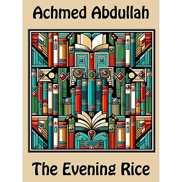 The Evening Rice, Achmed Abdullah