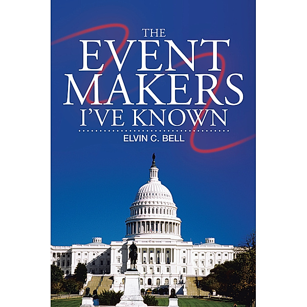The Event Makers I’Ve Known, Elvin C. Bell