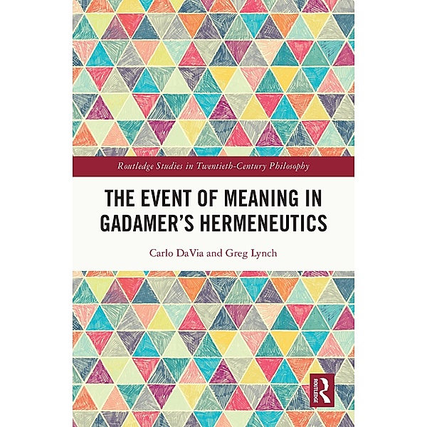 The Event of Meaning in Gadamer's Hermeneutics, Carlo Davia, Greg Lynch