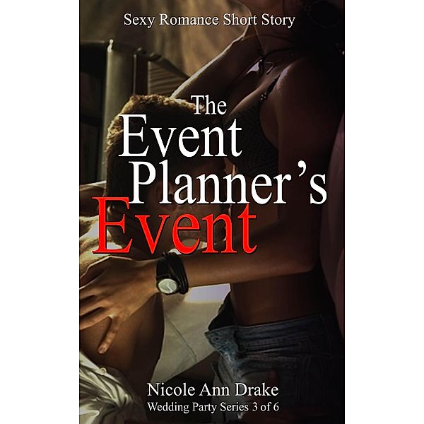 The Event Planner's Event (Wedding Party Series, #3) / Wedding Party Series, Nicole Ann Drake