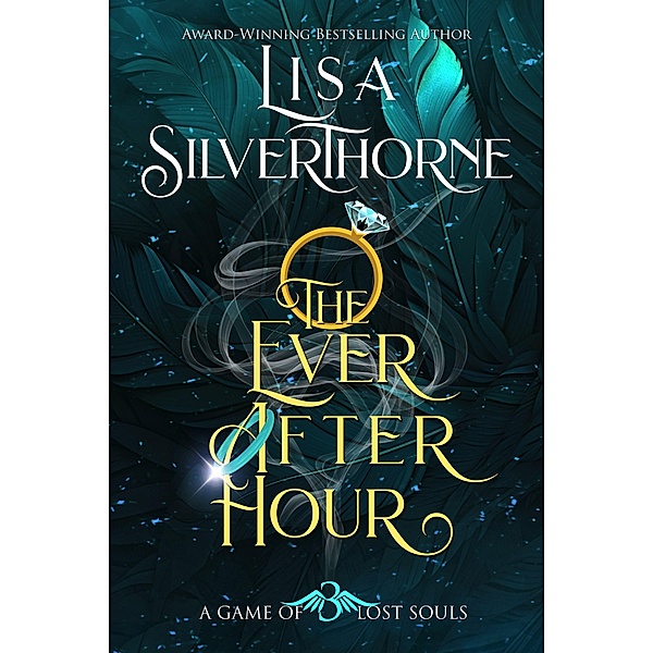 The Ever After Hour (A Game of Lost Souls, #3) / A Game of Lost Souls, Lisa Silverthorne